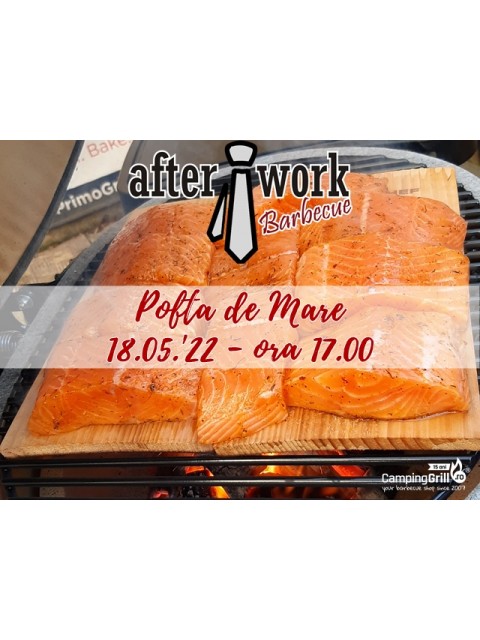 After Work BBQ POFTA DE MARE, Miercuri 18 Mai